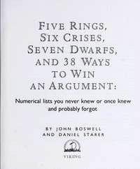 Beispielbild fr Five Rings, Six Crises, Seven Dwarfs, and 38 Ways To Win An Argument: Numerical Lists You Never Knew zum Verkauf von Wonder Book