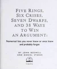 Stock image for Five Rings, Six Crises, Seven Dwarfs, and 38 Ways To Win An Argument: Numerical Lists You Never Knew for sale by Wonder Book