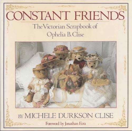 Beispielbild fr Constant Friends: The Victorian Scrapbook of Ophelia B. Clise zum Verkauf von Wonder Book