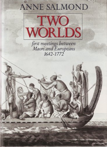 Beispielbild fr Two Worlds: First Meetings Between Maori And European 1642 - 1772: First Meetings Between Maori and European, 1642-1722 zum Verkauf von Cotswold Rare Books