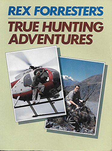 Beispielbild fr Rex Forrester's True Hunting Adventures zum Verkauf von Matheson Sports International Limited