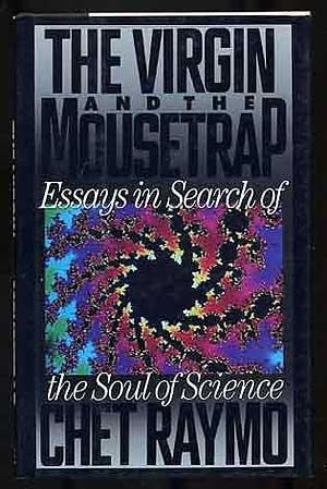 Beispielbild fr The Virgin and the Mousetrap : Essays in Search of the Soul of Science zum Verkauf von Better World Books