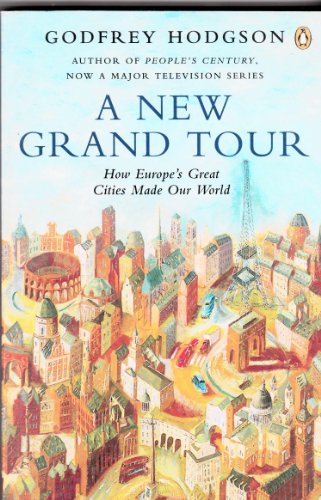 Imagen de archivo de A New Grand Tour: How Europe's Great Cities Made Our World a la venta por RON-NAT BOOKS