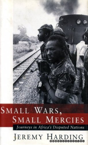 Small Wars, Small Mercies: Journies in Africa's Disputed Nations