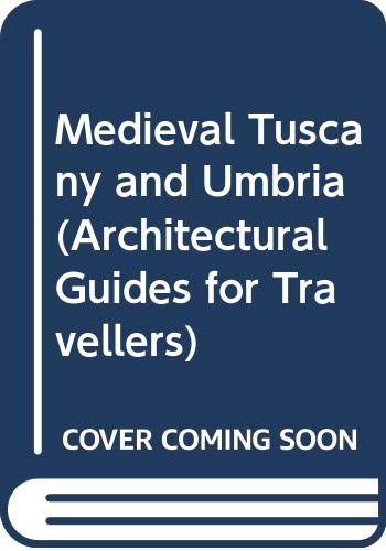 Imagen de archivo de Medieval Tuscany And Umbria: Architectural Guide For Travellers (Architectural Guides for Travellers) a la venta por Aynam Book Disposals (ABD)
