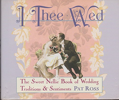 Beispielbild fr I Thee Wed: Wedding Traditions and Sentiments (Sweet Nellie) zum Verkauf von SecondSale