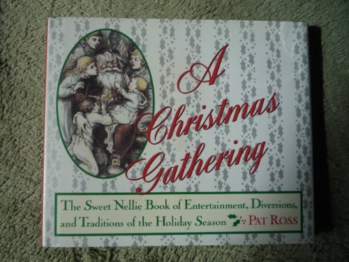 Beispielbild fr A Christmas Gathering: Entertainment, Diversions, and Traditions of the Holiday Season (Sweet Nellie) zum Verkauf von Wonder Book