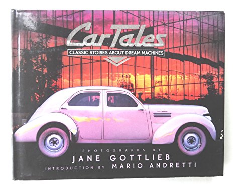 Car Tales , Classic Stories About Dream Machines