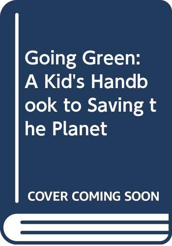Imagen de archivo de Going Green: A Kid's Handbook to Saving the Planet a la venta por More Than Words