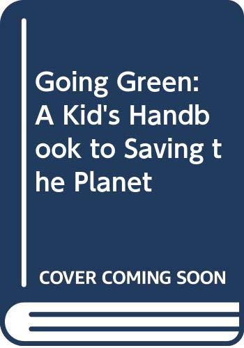 Stock image for Going Green: A Kid's Handbook to Saving the Planet for sale by More Than Words