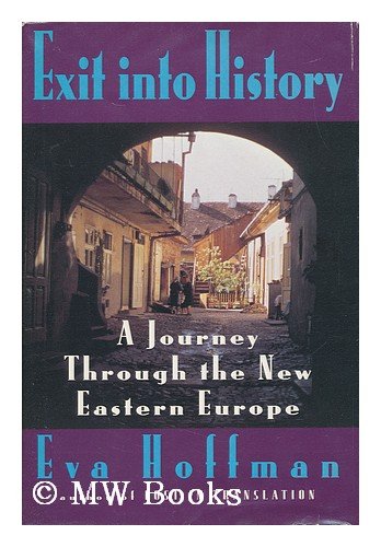 Beispielbild fr Exit into History: A Journey Through the New Eastern Europe zum Verkauf von ZBK Books