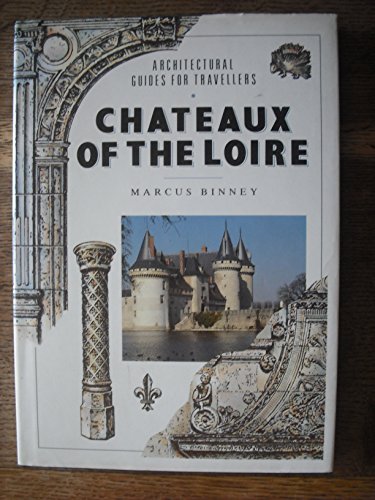 Stock image for The Chateaux of the Loire (Architectural Guides for Travellers) for sale by ThriftBooks-Atlanta