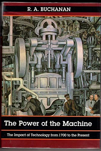 Stock image for The Power of the Machine : The Impact of Technology from 1700 to the Present Day for sale by Better World Books