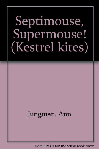 Stock image for Septimouse, Supermouse! (Kestrel kites) for sale by WorldofBooks