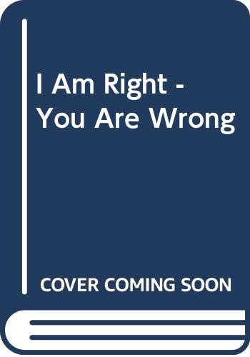 Imagen de archivo de I Am Right You Are Wrong : From This to the New Renaissance: from Rock Logic to Water Logic a la venta por Better World Books Ltd