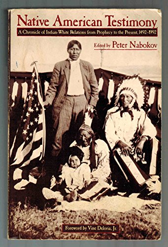 Stock image for Native American Testimony: A Chronicle of Indian-White Relations from Prophecy to the Present for sale by Last Word Books