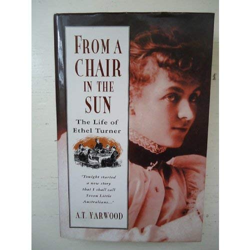 Imagen de archivo de From a Chair in the Sun: The Life of Ethel Turner a la venta por Carmela's Books