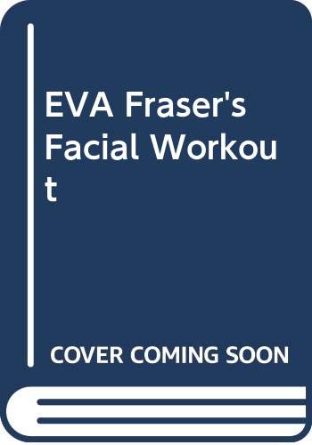 9780670837410: Eva Fraser's Facial Workout: For Men And Women of All Ages
