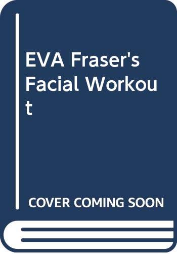 9780670837410: Eva Fraser's facial workout