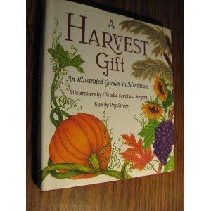 Stock image for A Harvest Gift: An Illustrated Garden In Miniature for sale by Half Price Books Inc.