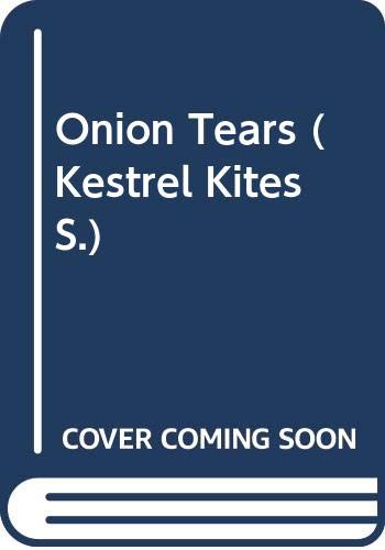 Beispielbild fr Onion Tears (Kestrel Kites S.) zum Verkauf von AwesomeBooks