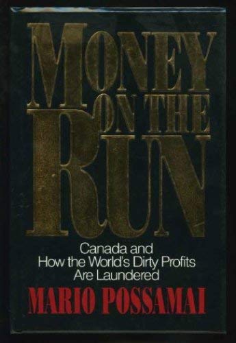 Beispielbild fr Money on the run: Canada and how the world's dirty profits are laundered zum Verkauf von Ergodebooks