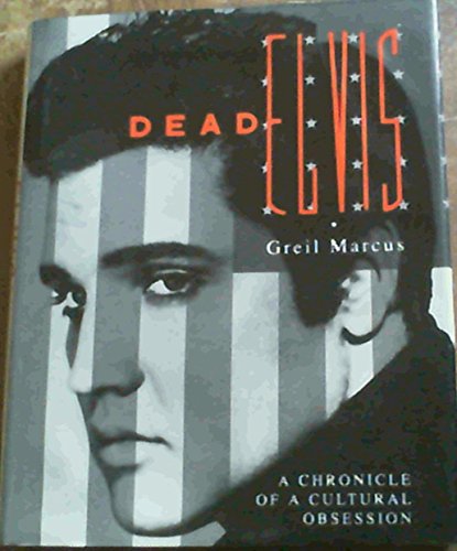 9780670838462: Dead Elvis: A Chronicle of a Cultural Obsession