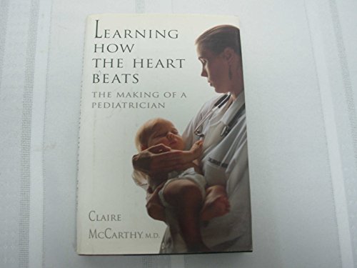 Stock image for Learning How the Heart Beats : The Making of a Pediatrician for sale by Better World Books