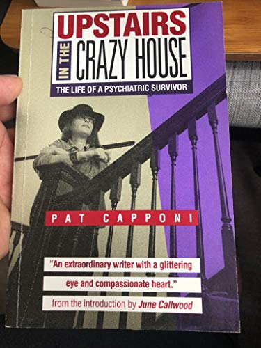 Imagen de archivo de Upstairs in the Crazy House: The Life of a Psychiatric Survivor a la venta por ThriftBooks-Atlanta
