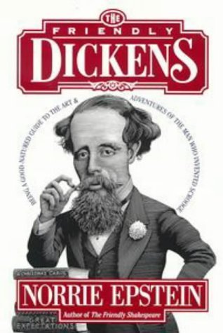 9780670839438: The Friendly Dickens: Being a Good-Natured Guide to the Art & Adventures of the Man Who Invented Scrooge