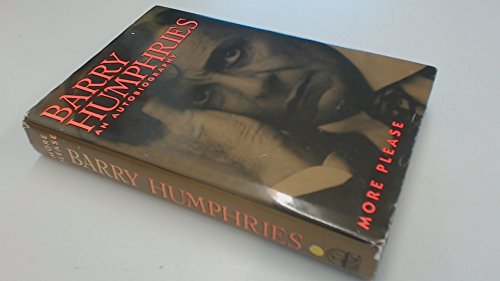 Barry Humphries - An Autobiography - More Please.