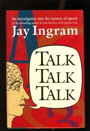 Beispielbild fr Talk, Talk, Talk : An Investigation Into The Mystery Of Speech zum Verkauf von M. W. Cramer Rare and Out Of Print Books