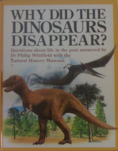 Imagen de archivo de Why Did the Dinosaurs Disappear? : Questions about Life in the Past a la venta por Better World Books