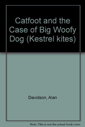 Catfoot and the Case of Big Woofy Dog (Kestrel Kites) (9780670840960) by Alan Davidson