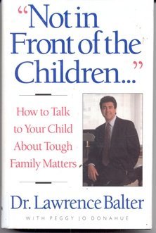 Beispielbild fr Not in Front of the Children : How to Talk to Your Child about Tough Family Matters zum Verkauf von Better World Books