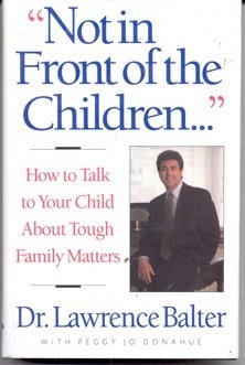 Imagen de archivo de Not in Front of the Children.": How to Talk to Your Child About Tough Family Matters a la venta por Once Upon A Time Books