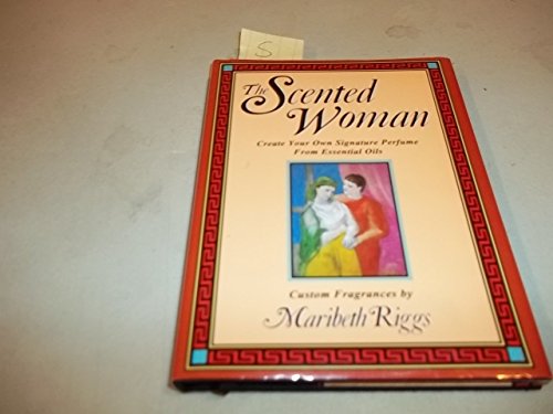Beispielbild fr The Scented Woman: Create Your Own Signature Perfume zum Verkauf von Wonder Book