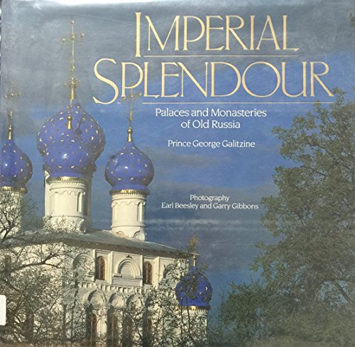 Beispielbild fr Imperial Splendour: The Palaces and Monasteries of Old Russia zum Verkauf von SecondSale