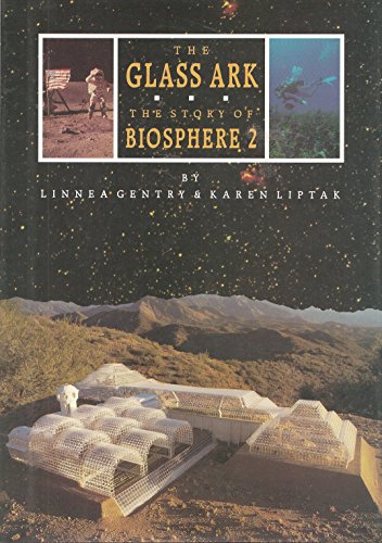 Beispielbild fr The Glass Ark: The Story of Biosphere 2 zum Verkauf von Once Upon A Time Books
