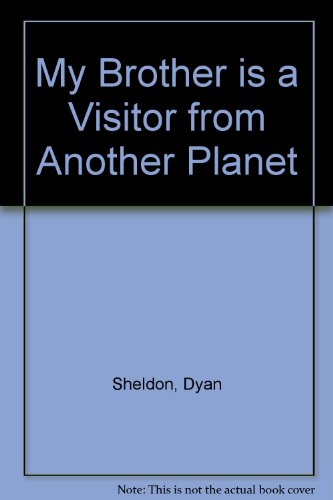 My Brother Is a Visitor from Another Planet (9780670842094) by Sheldon, Dyan