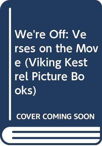 Stock image for We're Off: Verses on the Move (Viking Kestrel Picture Books) for sale by AwesomeBooks