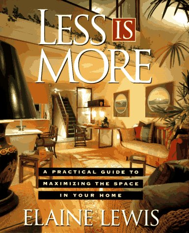 Stock image for Less Is More: A Practical Guide for Maximizing the Space in Your Home for sale by Wonder Book