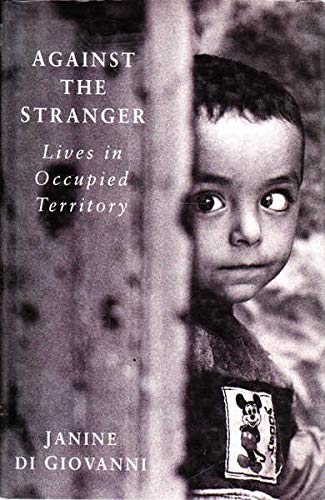 Beispielbild fr Against the Stranger: Lives in Occupied Territory: Journeys Through Occupied Territory zum Verkauf von WorldofBooks