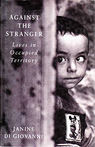 Imagen de archivo de Against the Stranger: Lives in Occupied Territory: Journeys Through Occupied Territory a la venta por WorldofBooks