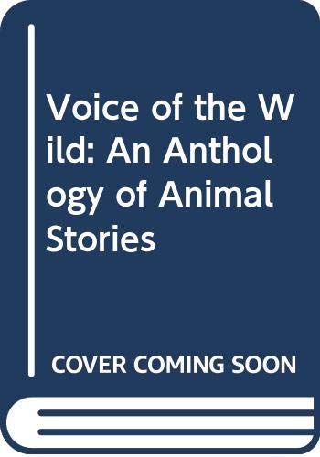 Stock image for The Voice of the Wild : An Anthology of Animal Stories for sale by Better World Books