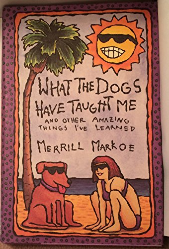 Beispielbild fr What the Dogs Have Taught Me : And Other Amazing Things I've Learned zum Verkauf von Better World Books: West