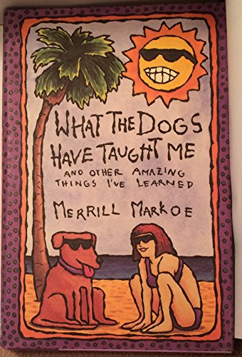 Imagen de archivo de What the Dogs Have Taught Me : And Other Amazing Things I've Learned a la venta por Better World Books: West