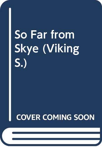 9780670843909: So Far from Skye (Viking S.)