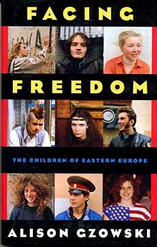 Stock image for Facing freedom: The children of Eastern Europe for sale by ThriftBooks-Dallas