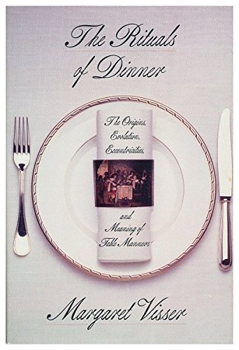 9780670844340: The Rituals of Dinner: The Origins, Evolution, Eccentricities And Meaning of Table Manners